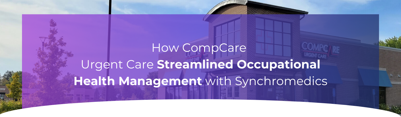 Image with copy How CompCare Urgent Care Streamlined Occupational Health Management with Synchromedics showcasing a urgent care building